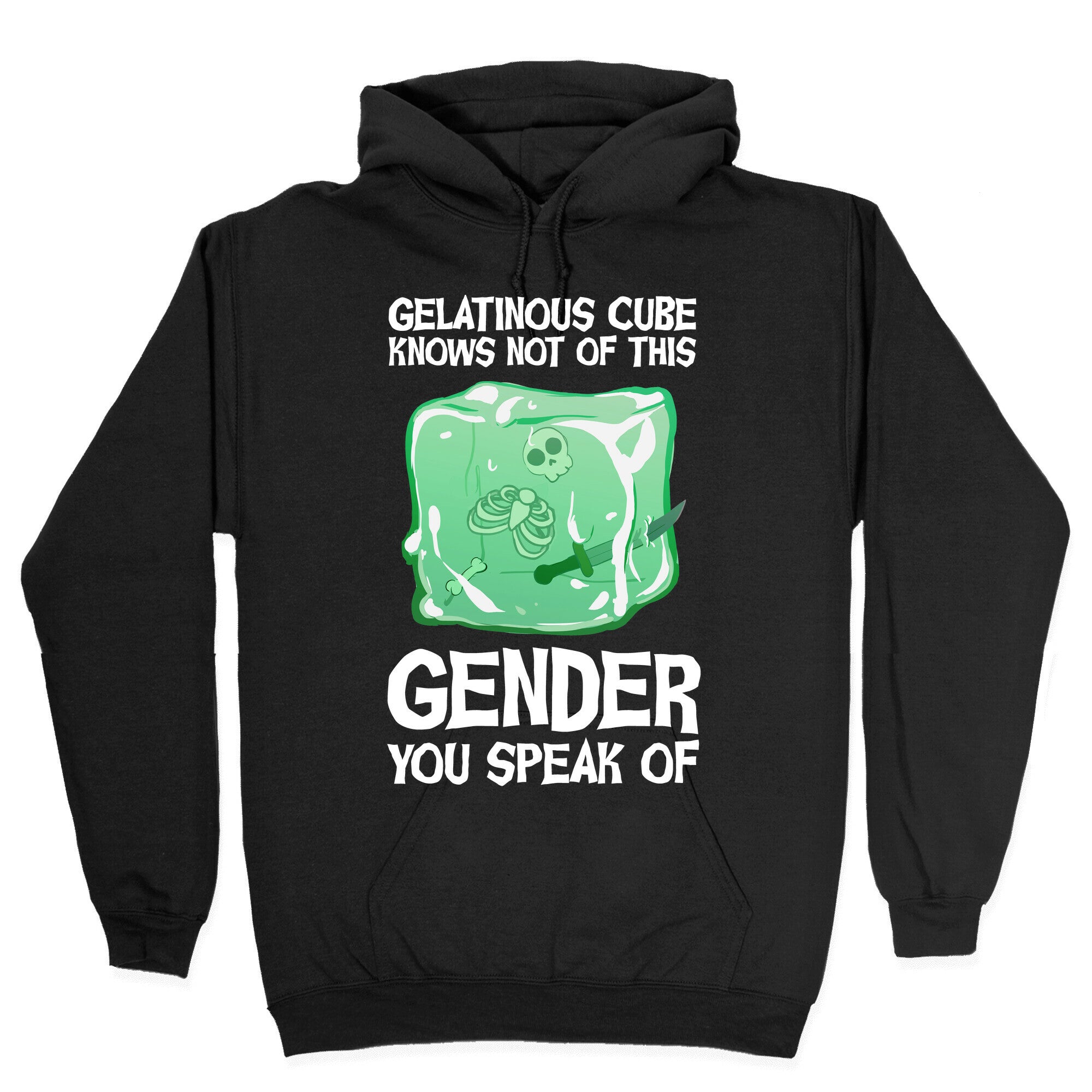 Gelatinous Cube Knows Not Of This Gender You Speak Of Hoodie